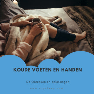 Koude Voeten en Handen: De Oorzaken en oplossingen - Ozysleep